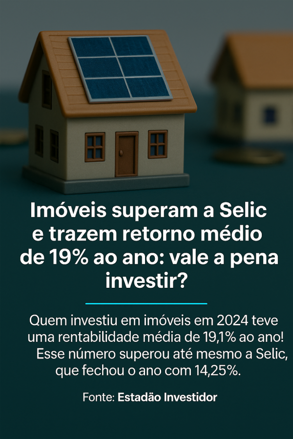 Imóveis rendem mais que a Selic! Vale a pena investir?